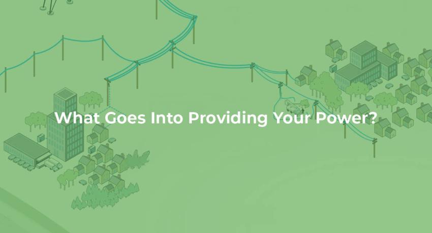 What Goes Into Providing Your Power?