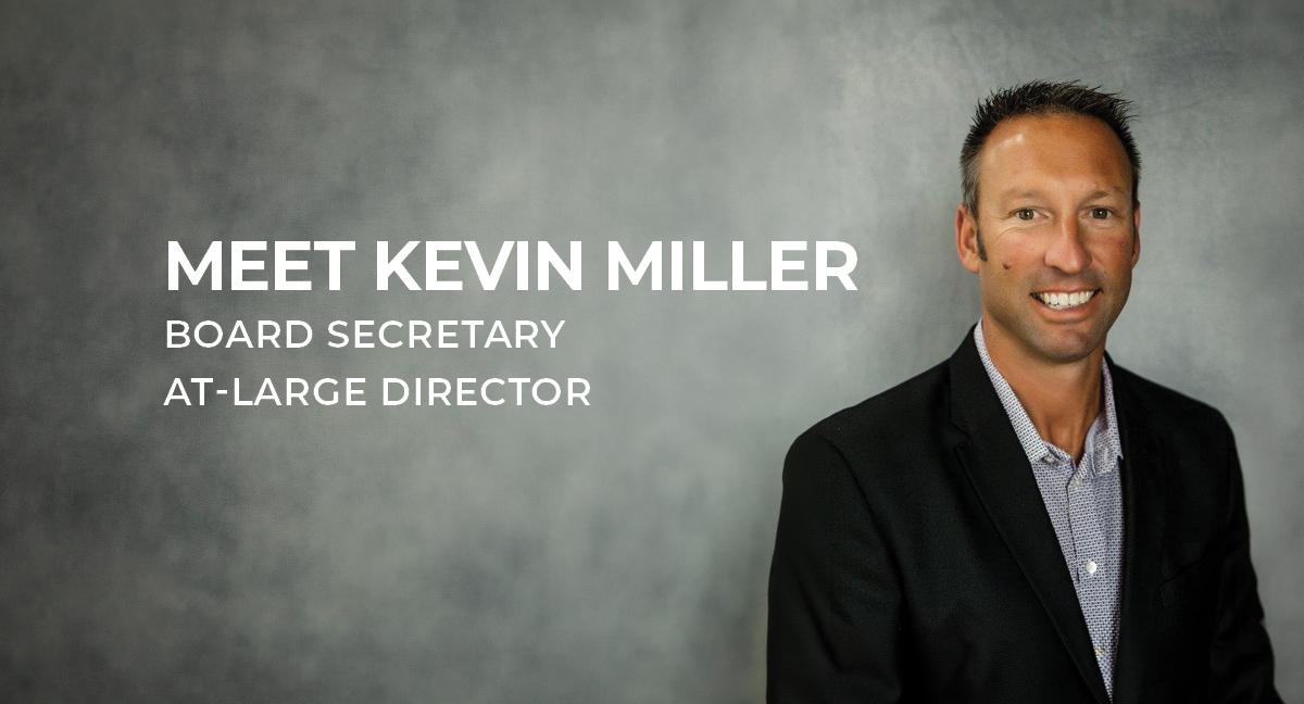 Meet Kevin Miller Board Secretary At-Large Director