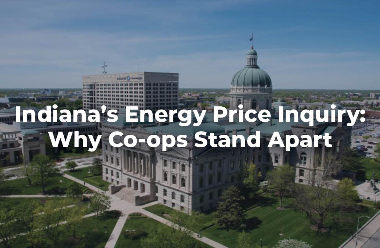 Indiana’s Energy Price Inquiry: Why Co-ops Stand Apart